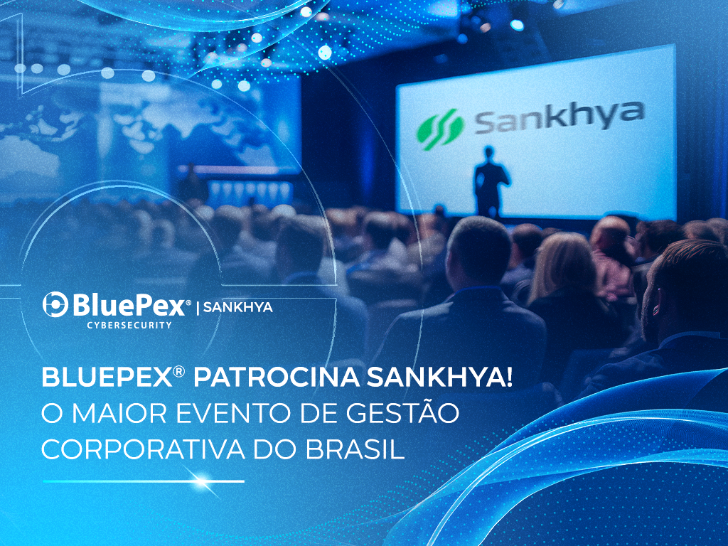 BLUEPEX® PATROCINA SANKHYA! O MAIOR EVENTO DE GESTÃO CORPORATIVA DO BRASIL.